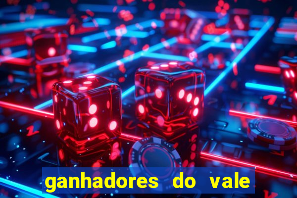 ganhadores do vale sorte de hoje